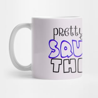 Pretty Eyes Squishy Thighs Mug